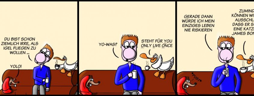 Der Wo Ente: Man lebt nicht zweimal
